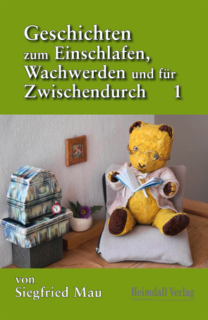 Geschichten zum Einschlafen, Wachwerden und für Zwischendurch von Mau,  Siegfried