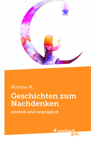 Geschichten zum Nachdenken von M.,  Martina