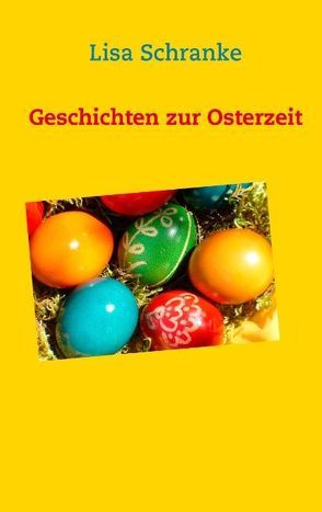 Geschichten zur Osterzeit von Schranke,  Lisa