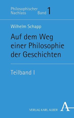 Wilhelm Schapp – Werke aus dem Nachlass / Auf dem Weg einer Philosophie der Geschichten von Joisten,  Karen, Schapp,  Jan, Schapp,  Wilhelm, Thiemer,  Nicole