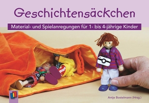 Materialien für 1- bis 4-jährige Kinder: Geschichtensäckchen von Bostelmann,  Antje