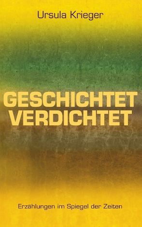 Geschichtet verdichtet von Krieger,  Ursula