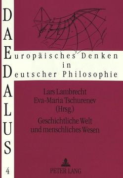 Geschichtliche Welt und menschliches Wesen von Lambrecht,  Lars, Tschurenev,  Eva-Maria