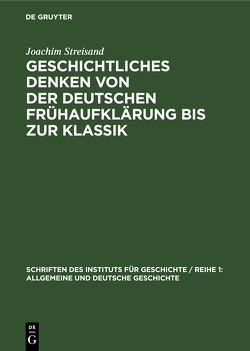 Geschichtliches Denken von der deutschen Frühaufklärung bis zur Klassik von Streisand,  Joachim