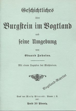 Geschichtliches über den Burgstein im Vogtland von Johnson,  Eduard