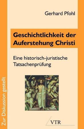 Geschichtlichkeit der Auferstehung Christi von Pfohl,  Gerhard