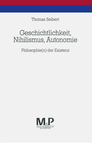 Geschichtlichkeit, Nihilismus, Autonomie von Seibert,  Thomas