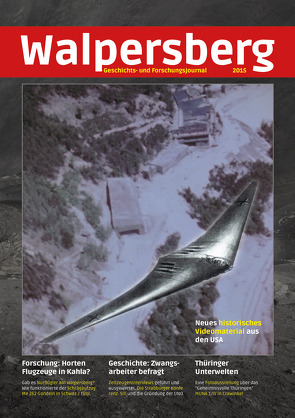 Geschichts- und Forschungsjournal Walpersberg Ausgabe 2015 von Bandelin,  Sebastian, Deicke,  Michael, Döbert,  Maria, Doebert,  Frank, Engelhardt,  Danny, Gleichmann,  Markus, Lehmann,  Cornelius, Schambach,  Klaus-Peter, Spessert,  Bruno