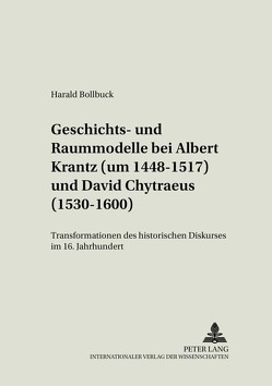 Geschichts- und Raummodelle bei Albert Krantz (um 1448-1517) und David Chytraeus (1530-1600) von Bollbuck,  Harald