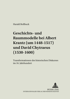 Geschichts- und Raummodelle bei Albert Krantz (um 1448-1517) und David Chytraeus (1530-1600) von Bollbuck,  Harald