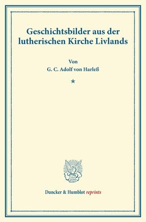 Geschichtsbilder aus der lutherischen Kirche Livlands von Harleß,  G. C. Adolf von