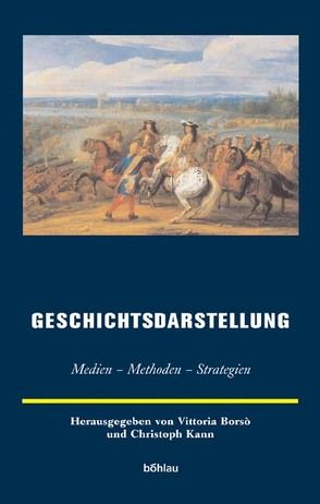 Geschichtsdarstellung von Borso,  Vittoria, Fuchs,  Ulrich, Goez,  Werner, Kann,  Christoph, Kirchner,  Thomas, Müller-Funk,  Wolfgang, Rengakos,  Antonios, Schäfer,  Hermann, Schönert,  Jörg, Wenzel,  Horst, Wieland,  Gernot