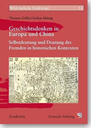 Geschichtsdenken in Europa und China von Göller,  Thomas, Mittag,  Achim