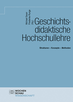 Geschichtsdidaktische Hochschullehre von Runge,  Friederike, Sauer,  Michael