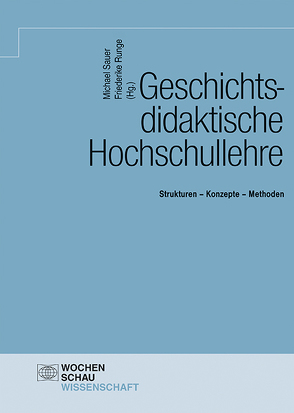 Geschichtsdidaktische Hochschullehre von Runge,  Friederike, Sauer,  Michael