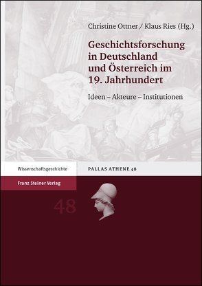 Geschichtsforschung in Deutschland und Österreich im 19. Jahrhundert von Ottner-Diesenberger,  Christine, Ries,  Klaus, Zieger,  Julia