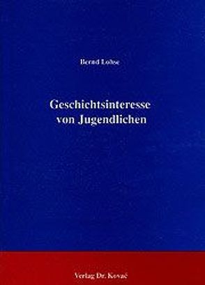 Geschichtsinteresse von Jugendlichen von Lohse,  Bernd