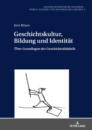 Geschichtskultur, Bildung und Identität von Rüsen,  Jörn