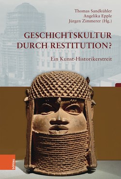 Geschichtskultur durch Restitution? von Akeli Amaama,  Safua, Brockmeyer,  Bettina, Brusius,  Mirjam, Dorgerloh,  Hartmut, Eckert,  Andreas, Epple,  Angelika, Förster,  Till, Goldmann,  Matthias, Habermas,  Rebekka, Hackmack,  Judith, Hauser-Schäublin,  Brigitta, Heidt,  Sheila, Kaleck,  Wolfgang, König,  Viola, Manase Msuya,  Flower, Meyer,  Lukas, Nietzel,  Benno, Osadolor,  Osarhieme, Parzinger,  Hermann, Sandkühler,  Thomas, Schedler,  Barbara, Schüttpelz,  Erhard, Simo,  David, Thiemeyer,  Thomas, von Loebenstein,  Beatriz, Zimmerer,  Jürgen, Zuschlag,  Christoph