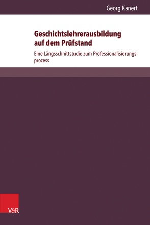 Geschichtslehrerausbildung auf dem Prüfstand von Geschichtsdidaktik,  Konferenz für, Kanert,  Georg