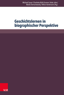 Geschichtslernen in biographischer Perspektive von Barricelli,  Michele, Bernhardt,  Markus, Bietenhader,  Sabine, Bisang,  Urs, Bühl-Gramer,  Charlotte, Bunnenberg,  Christian, Demantowsky,  Marko, Dräger,  Marco, Götz,  Georg, Hinz,  Felix, John,  Anke, Kakridi,  Christina, Kanert,  Georg, Kenkmann,  Alfons, Kübler,  Markus, Kuss,  Horst, Lücke,  Martin, Mecking,  Sabine, Müllner,  Ilse, Norden,  Jörg van, Sandkühler,  Thomas, Sauer,  Michael, Seidenfuss,  Manfred, Spieker,  Christoph, Stucky,  Claudio, Urbach,  Dirk, Volkmer-Tolksberg,  Friederike, Yildirim,  Lale