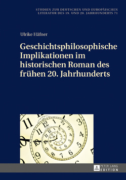 Geschichtsphilosophische Implikationen im historischen Roman des frühen 20. Jahrhunderts von Häfner,  Ulrike