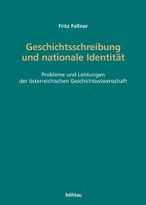 Geschichtsschreibung und nationale Identität von Fellner,  Fritz