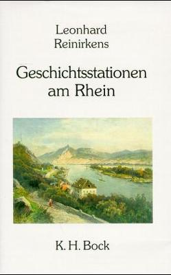 Geschichtsstationen am Rhein von Reinirkens,  Leonhard