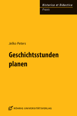 Geschichtsstunden planen von Peters,  Jelko