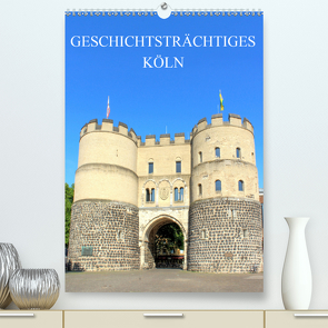 Geschichtsträchtiges Köln (Premium, hochwertiger DIN A2 Wandkalender 2021, Kunstdruck in Hochglanz) von Stock,  pixs:sell@Adobe