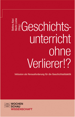 Geschichtsunterricht ohne Verlierer? von Alavi,  Bettina, Lücke,  Martin