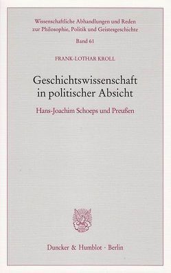 Geschichtswissenschaft in politischer Absicht. von Kroll,  Frank-Lothar