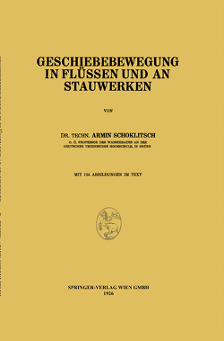 Geschiebebewegung in Flüssen und an Stauwerken von Schoklitsch,  Armin