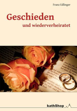 Geschieden und wiederverheiratet von Edlinger,  Franz