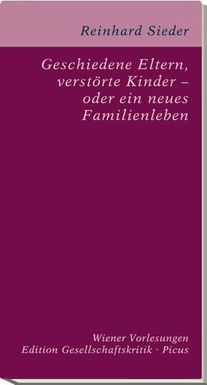 Geschiedene Eltern, verstörte Kinder – oder ein neues Familienleben? von Sieder,  Reinhard