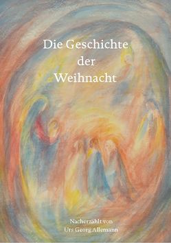 Geschichte der Weihnacht von Allemann,  Urs Georg, Oling Jellinek,  Elisabeth