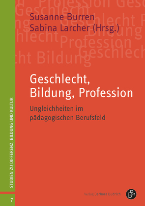 Geschlecht, Bildung, Profession von Baumgarten,  Diana, Burren,  Susanne, Crotti,  Claudia, Häfner,  Sandra, Hupka-Brunner,  Sandra, Imdorf,  Christian, Joris,  Elisabeth, Kappler,  Christa, Kraus,  Katrin, Larcher Klee,  Sabina, Leemann,  Regula Julia, Lindner,  Jana, Maihofer,  Andrea, Makarova,  Elena, Pfeifer Brändli,  Andrea, Wenger,  Nadine, Ziegler,  Béatrice