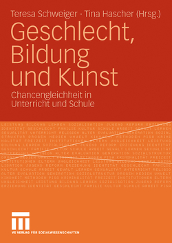 Geschlecht, Bildung und Kunst von Hascher,  Tina, Schweiger,  Teresa