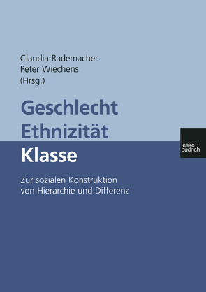 Geschlecht — Ethnizität — Klasse von Rademacher,  Claudia, Wiechens,  Peter