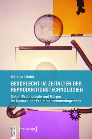 Geschlecht im Zeitalter der Reproduktionstechnologien von Rödel,  Malaika