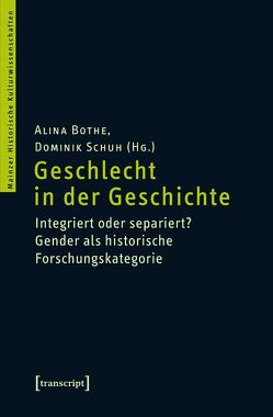 Geschlecht in der Geschichte von Bothe,  Alina, Schuh,  Dominik