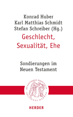 Geschlecht, Sexualität, Ehe von Bieberstein,  Sabine, Blumenthal,  Christian, Ehrensperger,  Kathy, Goertz,  Stephan, Huber,  Konrad, Scherer,  Hildegard, Schmidt,  Karl Matthias, Schöttner,  Marievonne, Schreiber,  Stefan, Stowasser,  Martin, Strotmann,  Angelika, Weidemann,  Hans-Ulrich