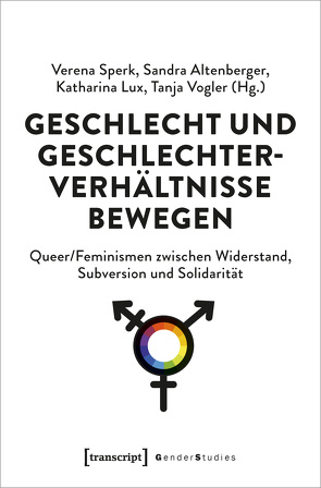 Geschlecht und Geschlechterverhältnisse bewegen von Altenberger,  Sandra, Lux,  Katharina, Sperk,  Verena, Vogler,  Tanja