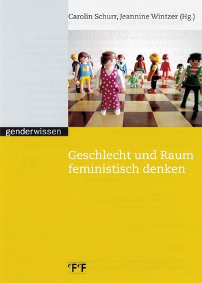 Geschlecht und Raum feministisch denken von Schurr,  Carolin, Wintzer,  Jeannine