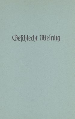 Geschlecht Weinlig um 1550 bis zur Gegenwart von Just,  Karlwilhelm