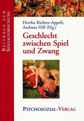 Geschlecht zwischen Spiel und Zwang von Hill,  Andreas, Richter-Appelt,  Hertha