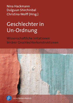 Geschlechter in Un-Ordnung von Barry,  Céline, Beck,  Florian, Busch-Geertsema,  Max, Giesche-von Rüden,  Doro*, Götschel,  Helene, Hackmann,  Nina, Hark,  Sabine_, Hornstein,  René_ Rain, Hühne,  RyLee, Krall,  Lisa, Lembke,  Ulrike, Malmedie,  Lydia, Niehus-Kettler,  Melinda, Rothermel,  Ann-Kathrin, Schütze,  Christin, Shirchinbal,  Dulguun, Tischbirek,  Alexander, Voigt,  Anna, von Römer,  Jasper, Wolff,  Christina