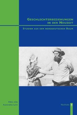 Geschlechterbeziehungen in der Neuzeit von Lutz,  Alexandra