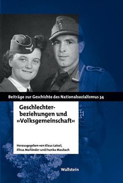 Geschlechterbeziehungen und »Volksgemeinschaft« von Latzel,  Klaus, Mailänder,  Elissa, Maubach,  Franka