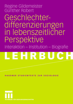 Geschlechterdifferenzierungen in lebenszeitlicher Perspektive von Gildemeister,  Regine, Robert,  Günther